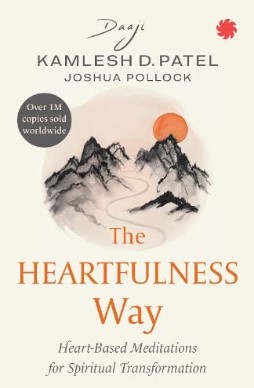 THE HEARTFULNESS WAY : Heart-Based Meditations For Spiritual Transformation